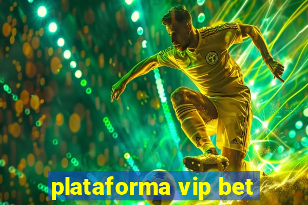 plataforma vip bet